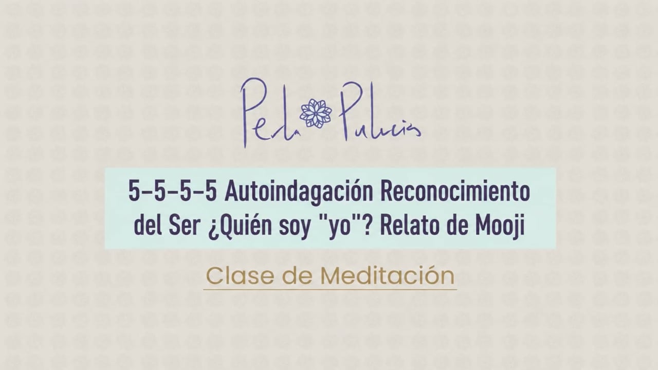 5-5-5-5 Auto indagación Reconocimiento del Ser Perder la concentración fácilmente Relato de Mojí