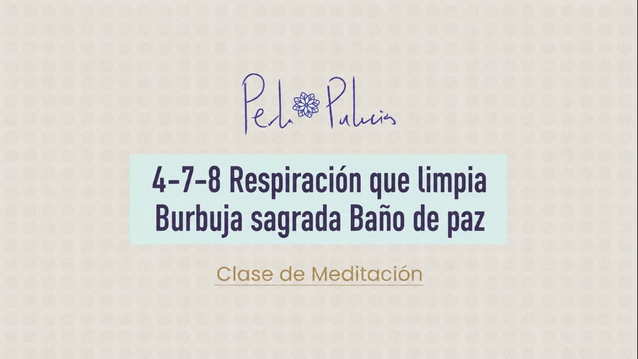 4-7-8 Respiración que limpia Burbuja sagrada Baño de paz