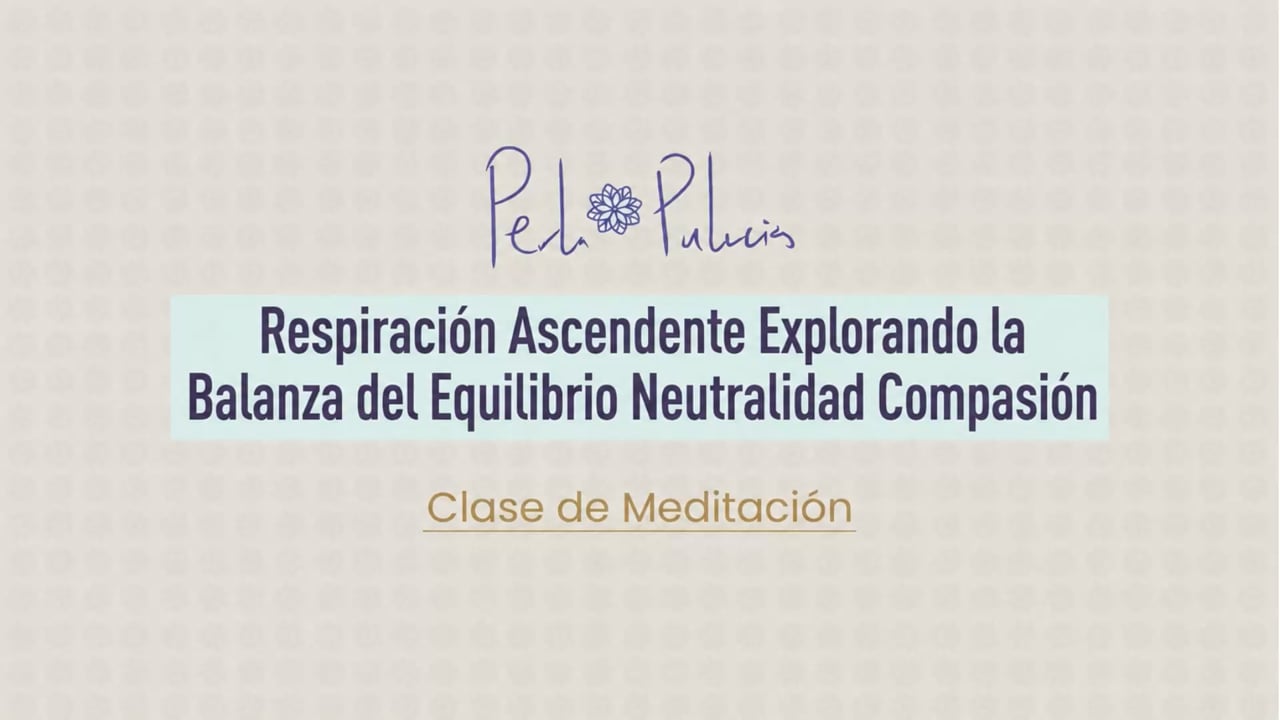Respiración Ascendente Explorando la Balanza del Equilibrio Neutralidad Compasión
