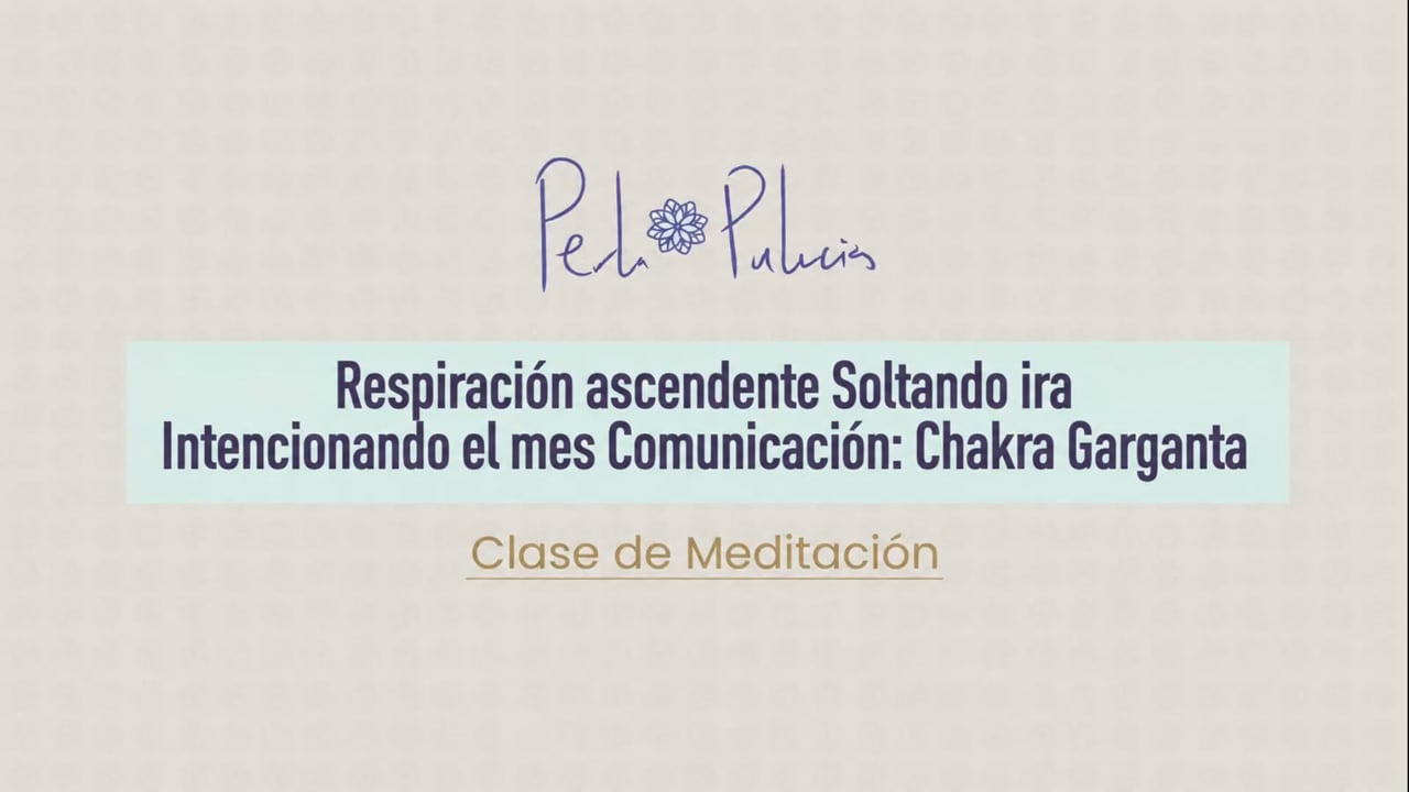 Respiración ascendente Soltando ira Intencionado el mes Comunicación: Chakra Garganta