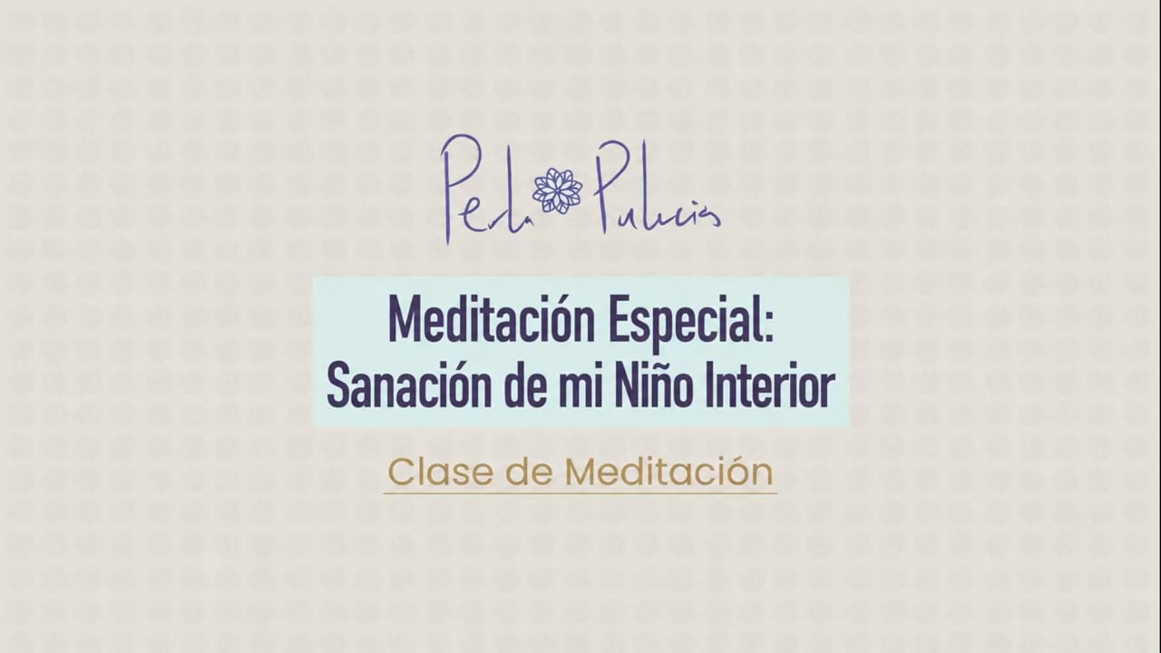 Meditación Especial: Sanación de mi Niño Interior
