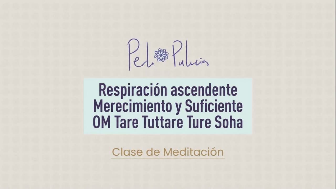 Respiración ascendente Merecimiento y Suficiente OM Tare Tuttare Ture Soha