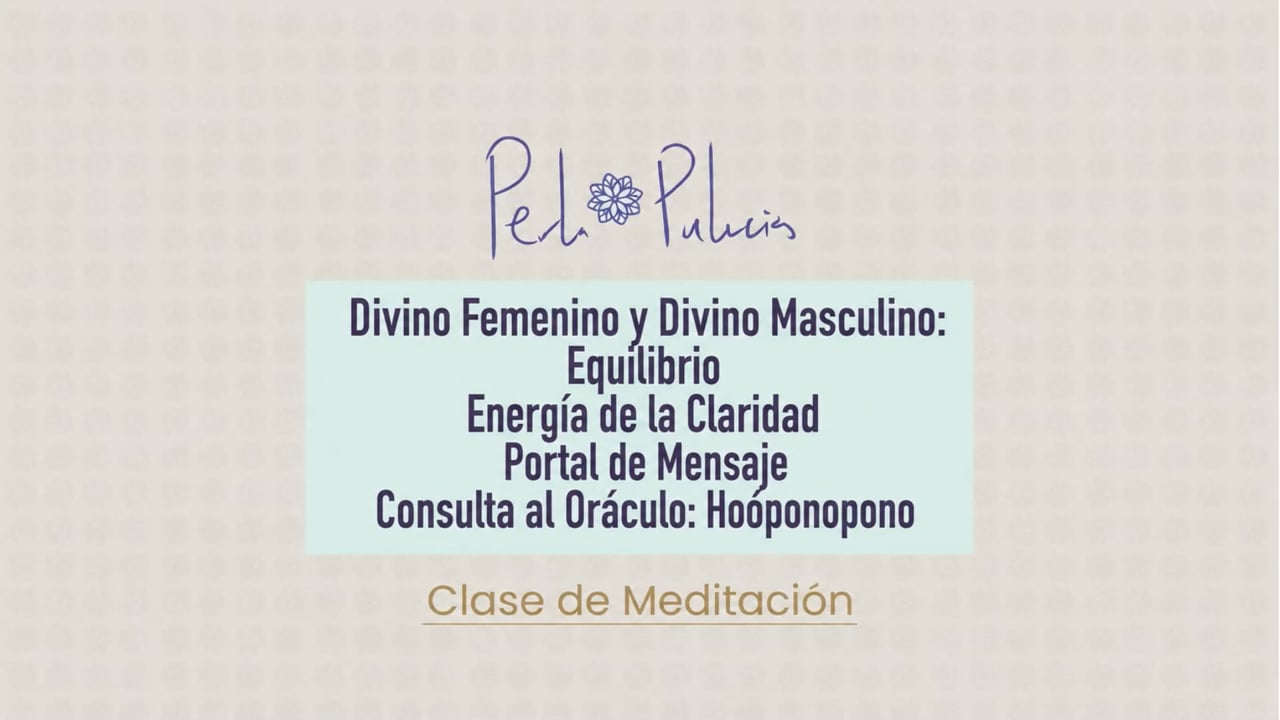 Divino Femenino y Divino Masculino: Equilibrio / Energía de la Claridad Portal de Mensaje Consulta al oráculo: Hooponopono