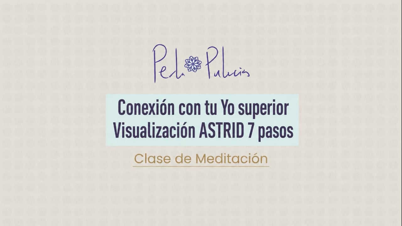 Conexión con tu Yo superior / Visualización ASTRID 7 pasos