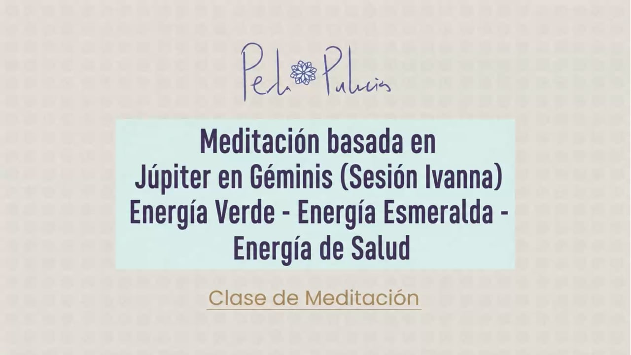 Meditación basada en Júpiter en Géminis (Sesión Ivanna) Energía Verde – Energía Esmeralda – Energía de Salud