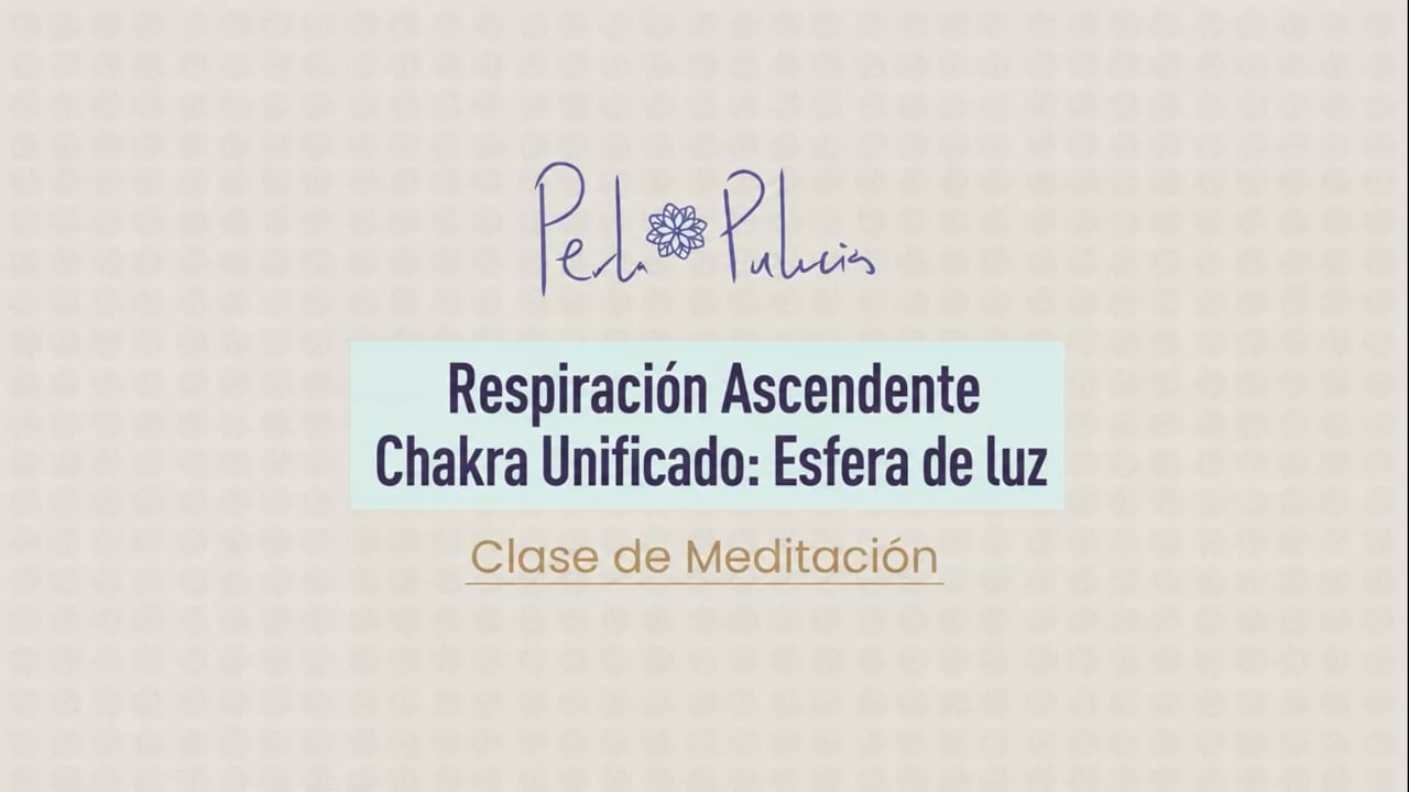 Respiración Ascendente Chakra Unificado: Esfera de luz