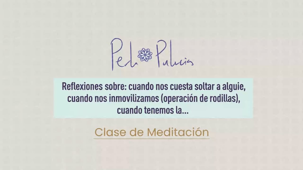 Reflexiones sobre: cuando nos cuesta soltar a alguien, cuando nos inmovilizamos (operación de rodillas), cuando tenemos la …