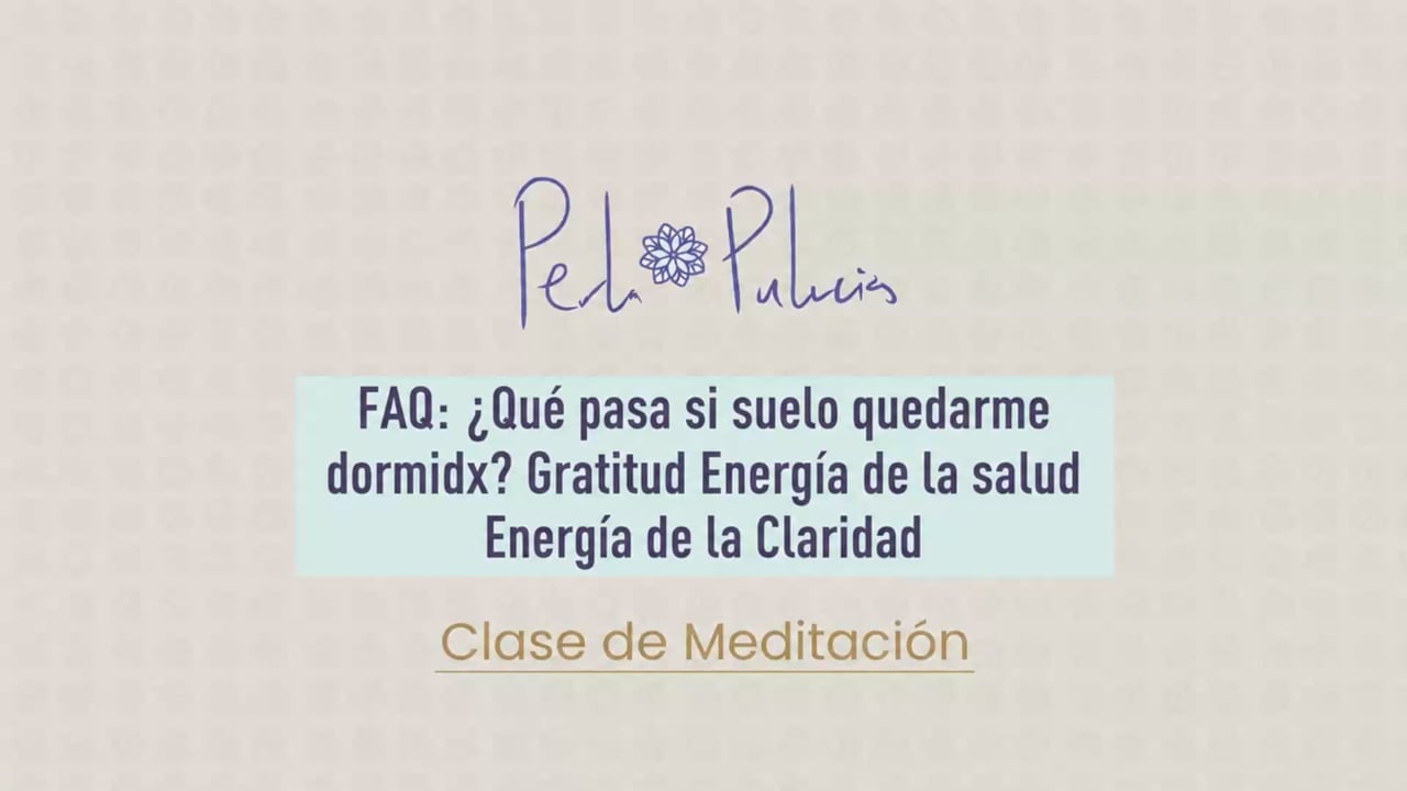 FAQ: ¿Qué pasa si suelo quedarme dormidx? Gratitud Energía de la salud Energía de la Claridad