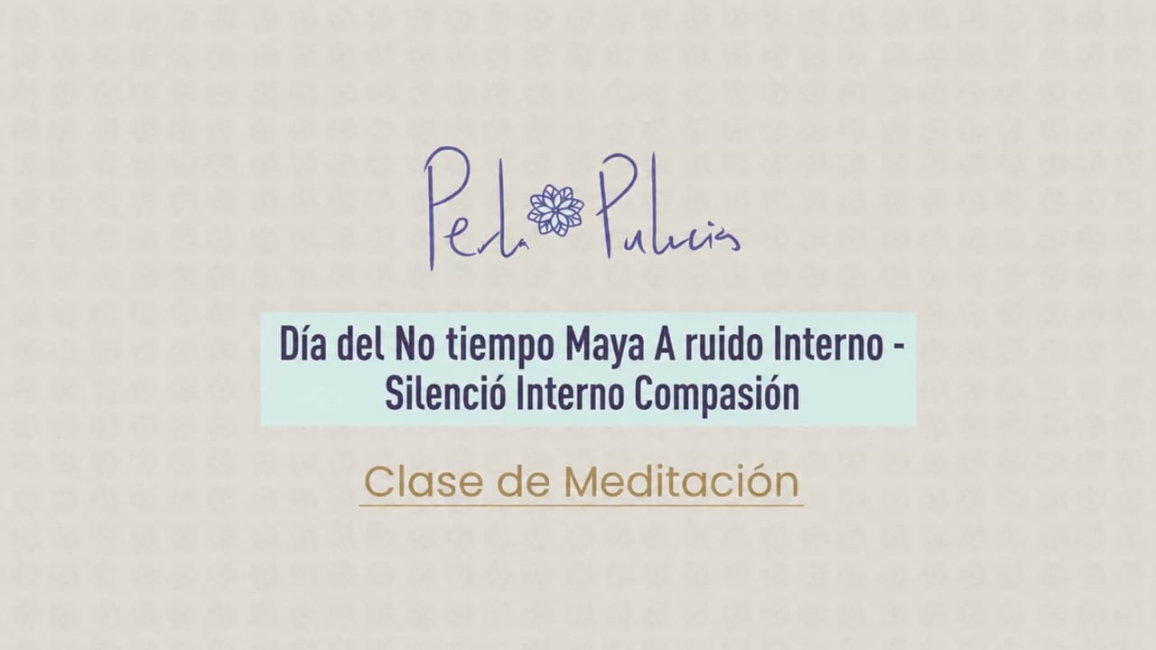 Día del No tiempo Maya A ruido Interno – Silencio Interno Compasión