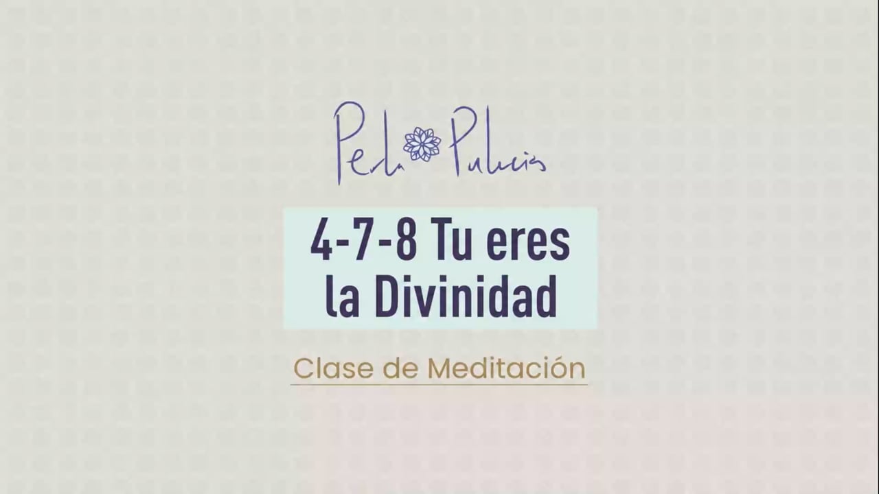 4-7-8 Tu eres la Divinidad