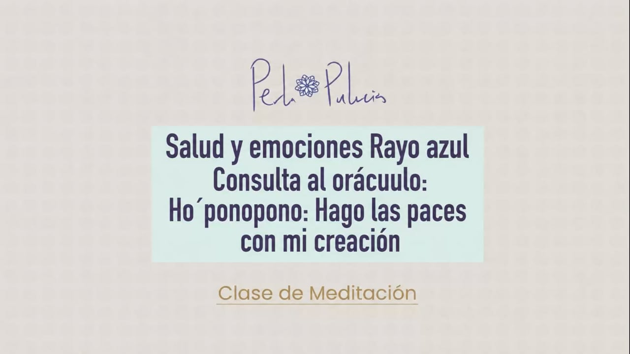 Salud y emociones Rayo azul Consulta al oráculo: Ho’ponopono: Hago las paces con mi creación