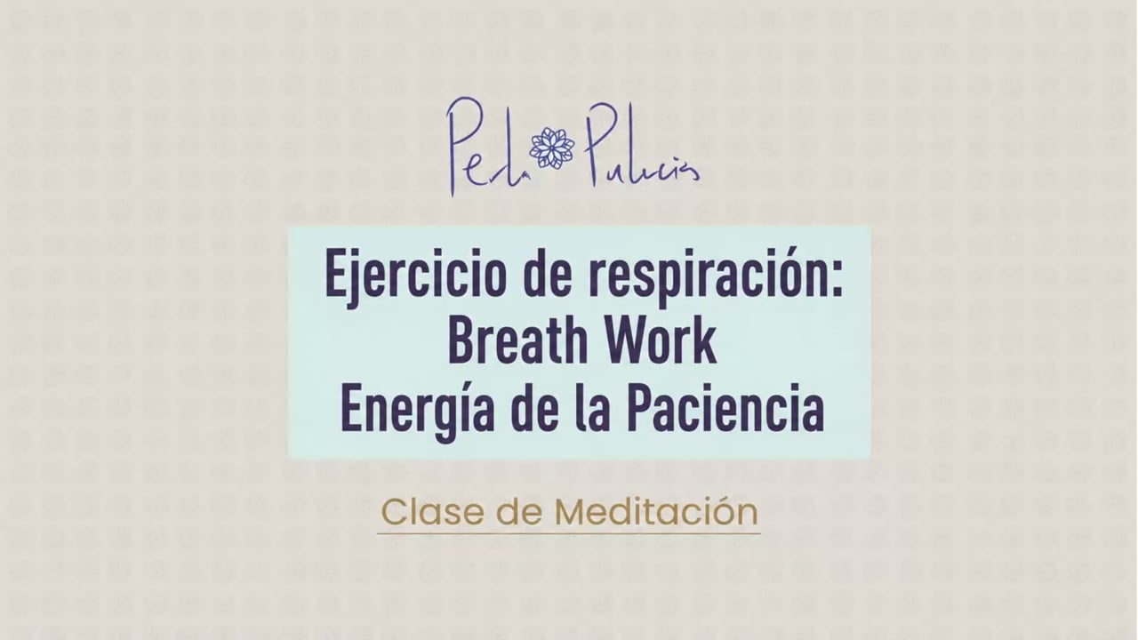 Ejercicio de respiración: Breath Work Energía de la Paciencia
