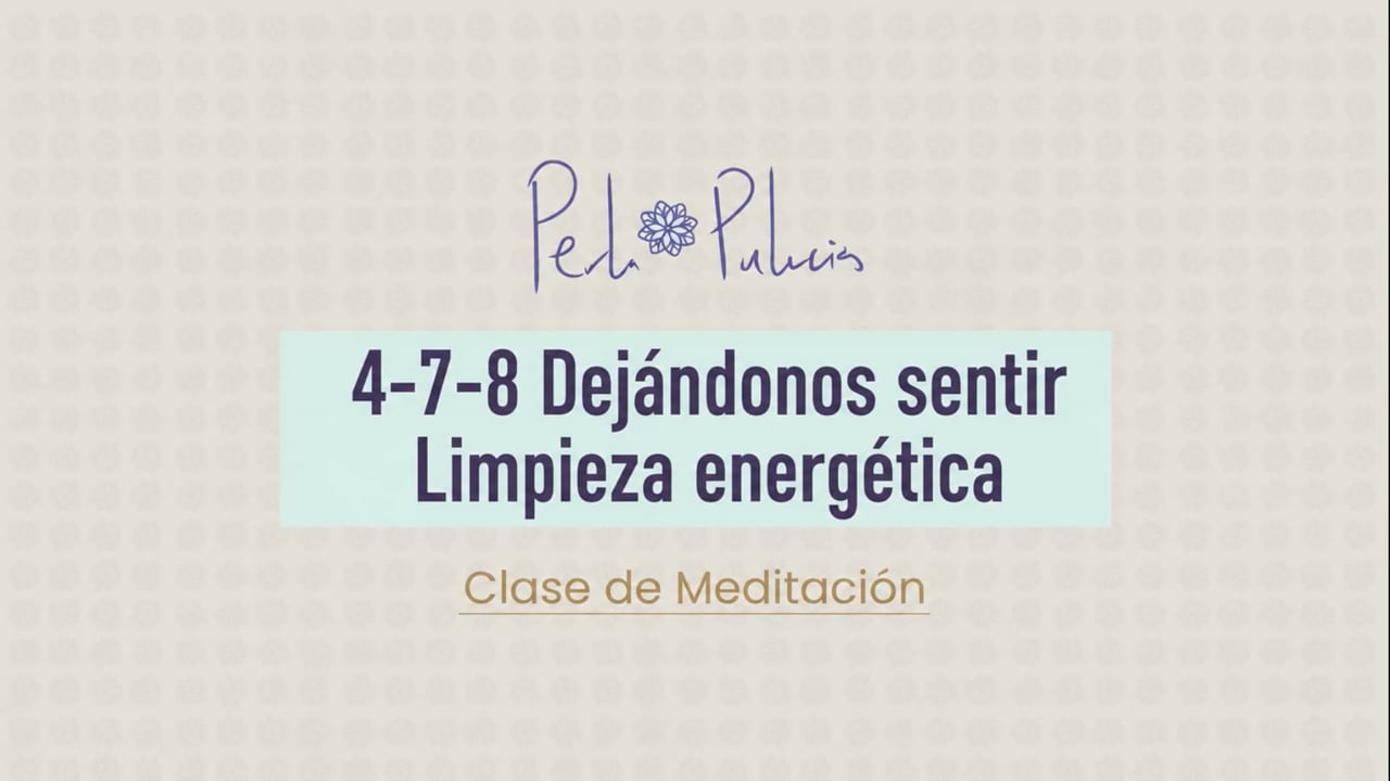 4-7-8 Dejándonos sentir Limpieza energética