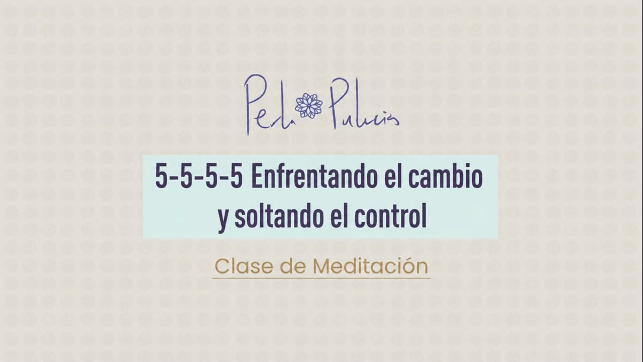 5-5-5-5 Enfrentando el cambio y soltando el control