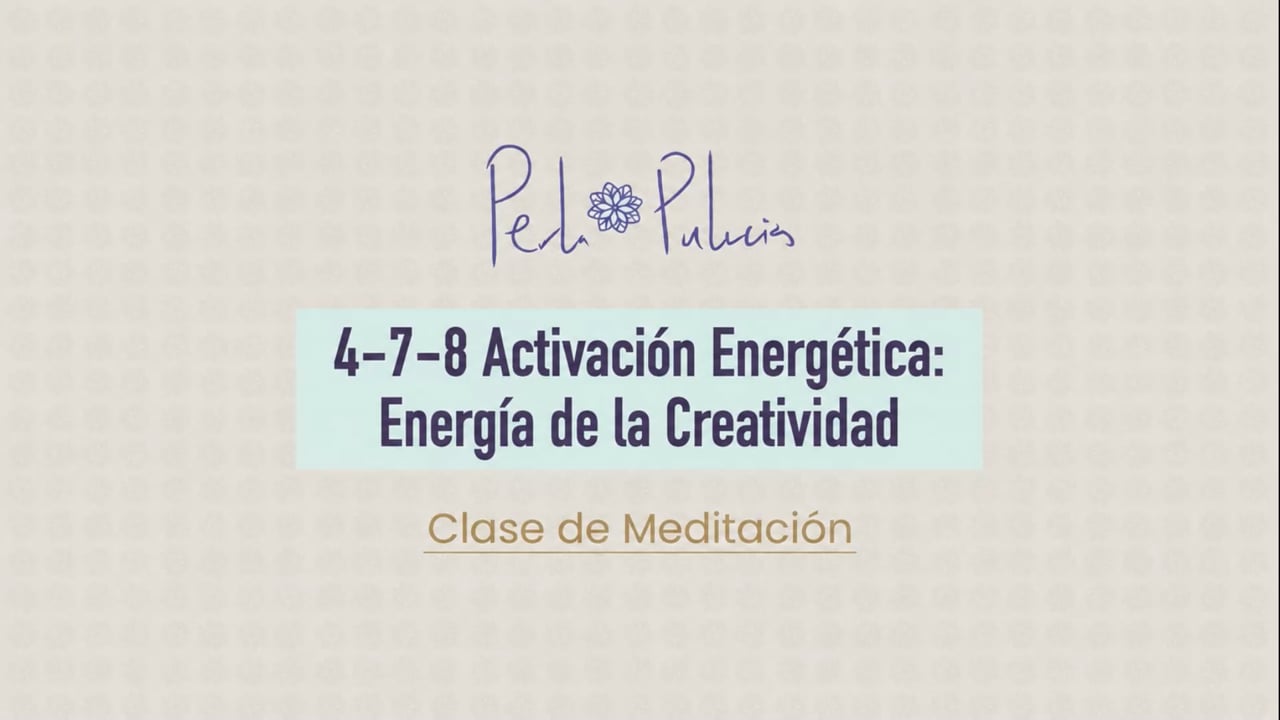 4-7-8 Activación Energética: Energía de la Creatividad