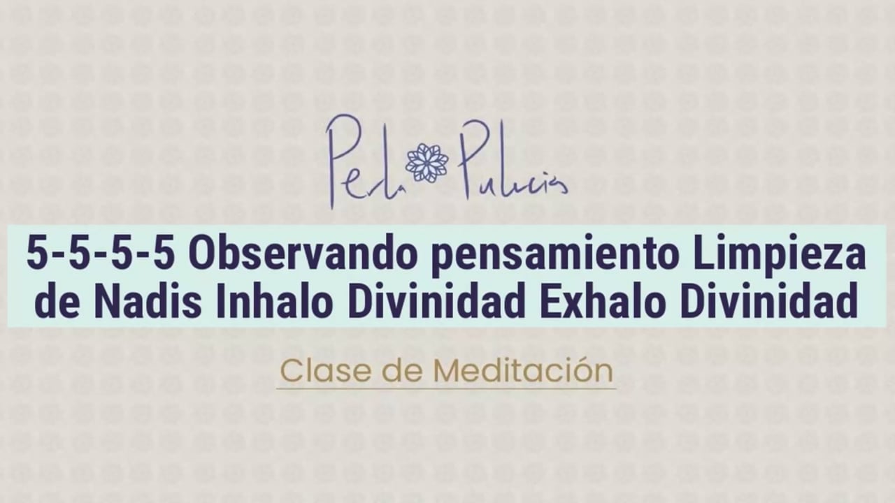 5-5-5-5 Observando pensamiento Limpieza de Ñadis Inhalo Divinidad Exhalo Divinidad