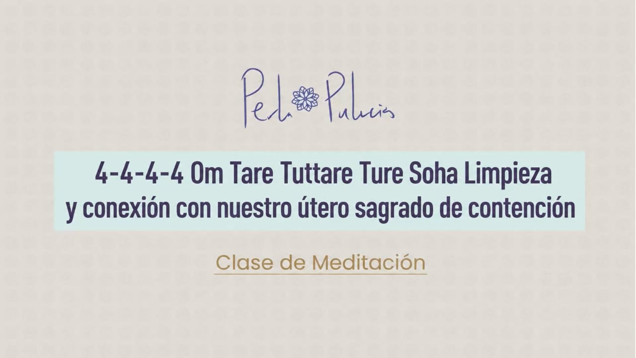 4-4-4-4 Om Tare Tuttare Ture Soha Limpieza y conexión con nuestro útero sagrado de contención