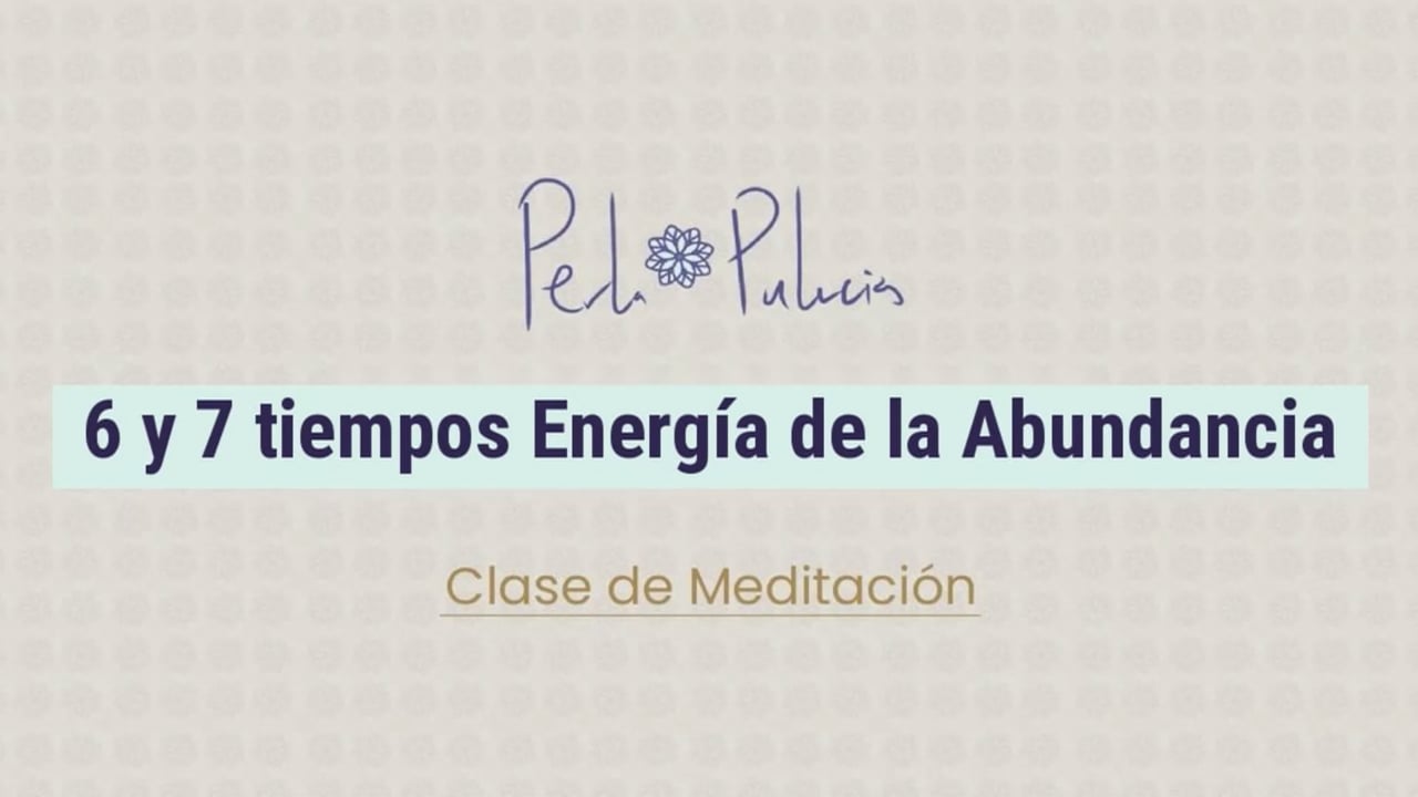 6 y 7 tiempos Energía de la Abundancia