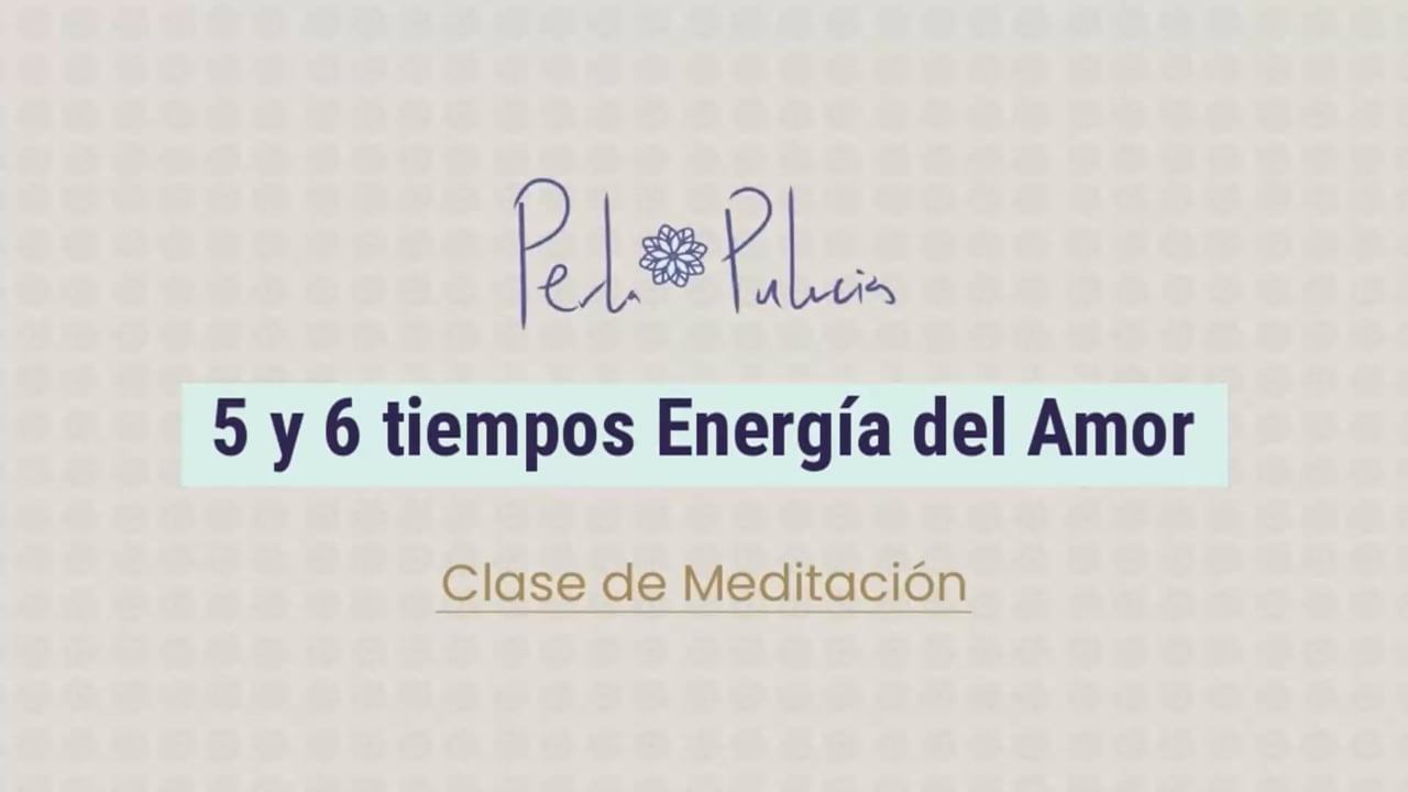 5 y 6 tiempos Energía del Amor
