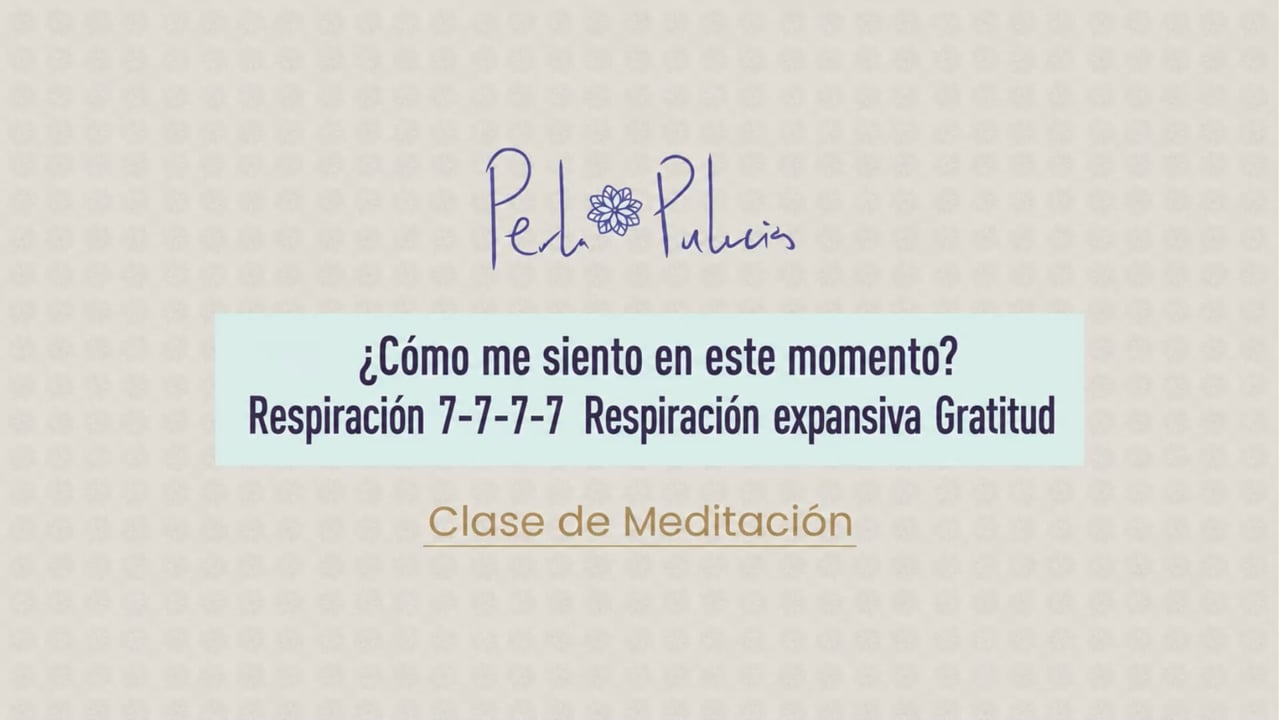 ¿Cómo me siento en este momento? Respiración 7-7-7-7 Respiración expansiva Gratitud