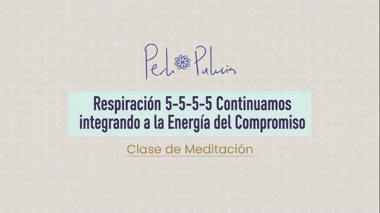 Respiración 5-5-5-5 Continuamos integrando a la Energía del Compromiso