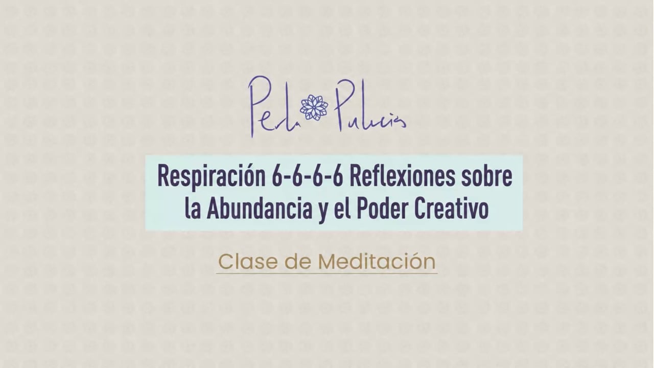 Respiración 6-6-6-6 Reflexiones sobre la Abundancia y el Poder Creativo