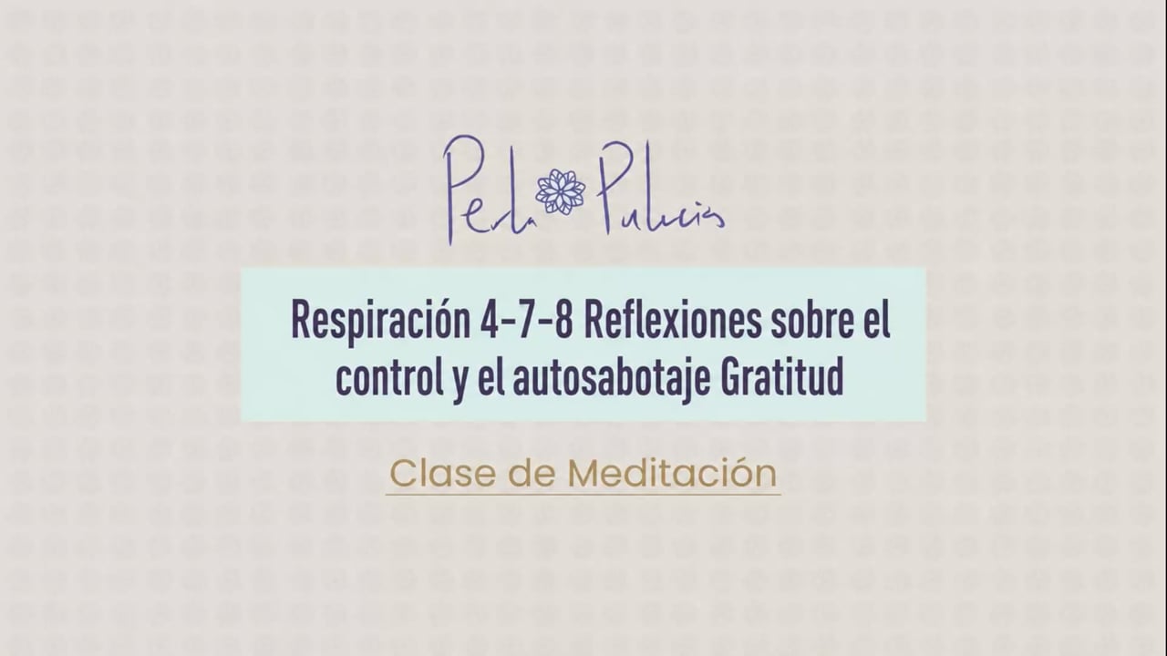 Respiración 4-7-8 Reflexiones sobre el control y el autosabotaje Gratitud