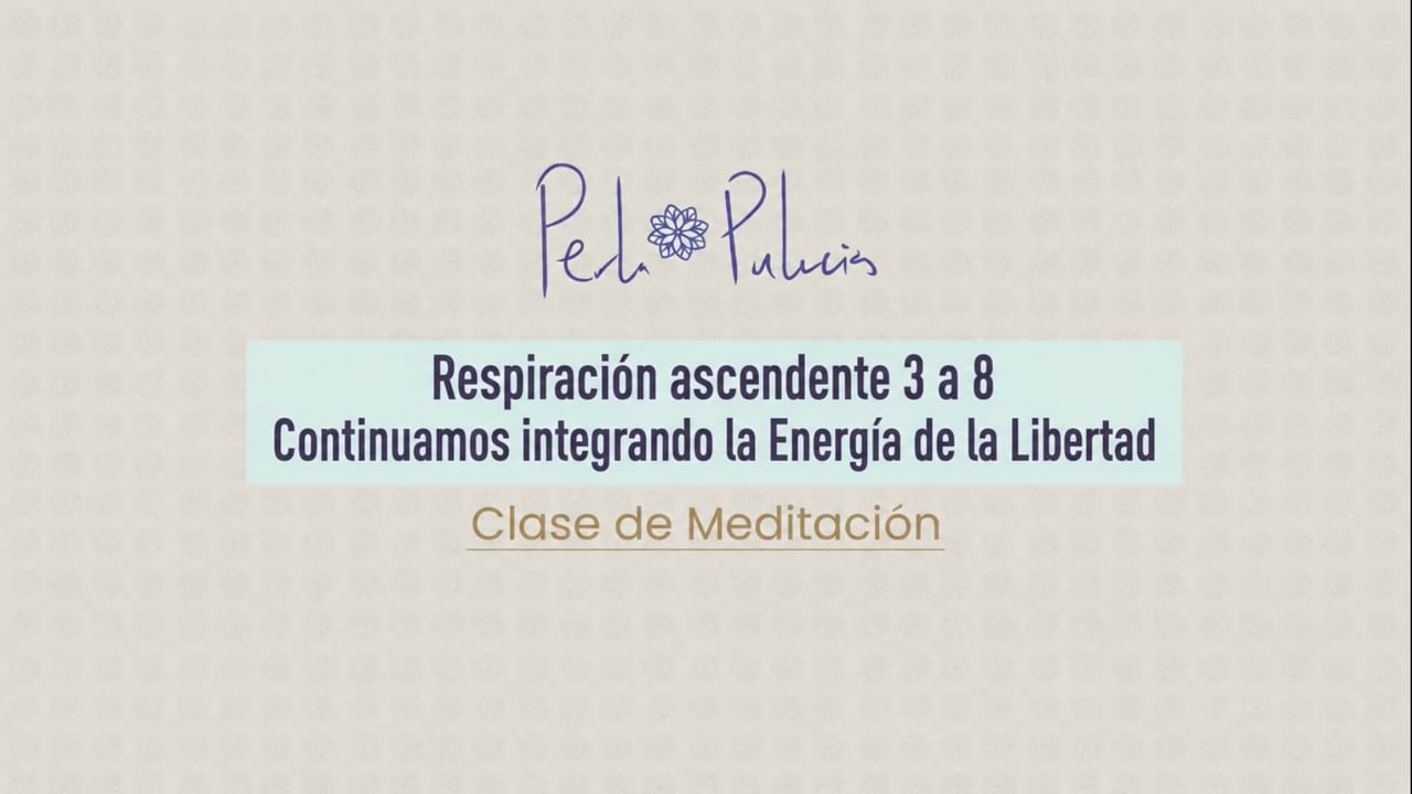 Respiración ascendente 3 a 8 Activación Energética: Energía de la Libertad