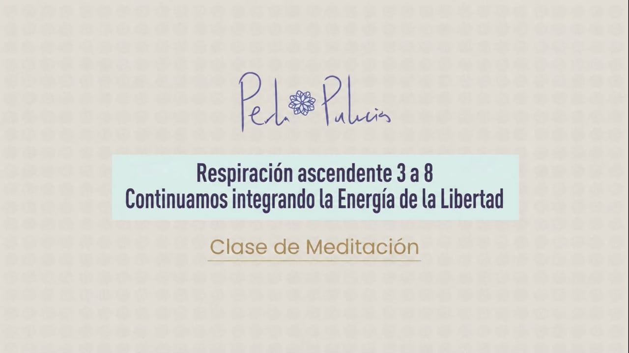 Respiración ascendente 3 a 8 Continuamos integrando la Energía de la Libertad