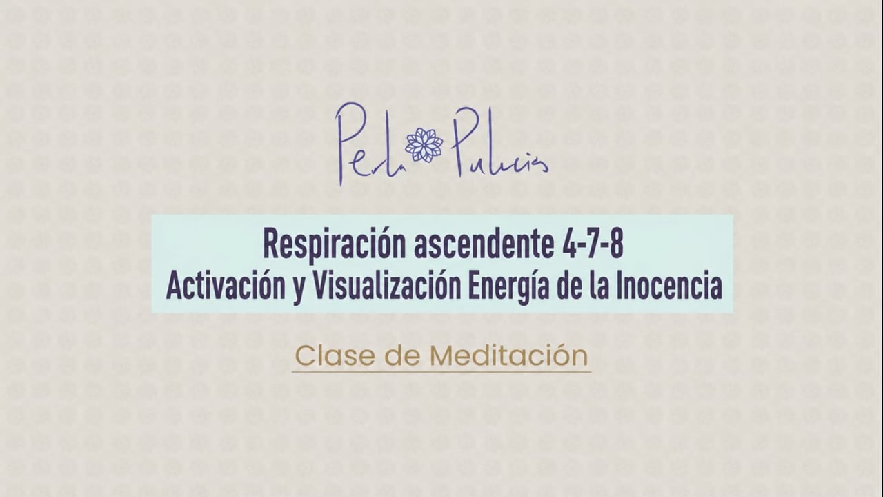 Respiración ascendente 4-7-8 Activación y Visualización Energía de la Inocencia