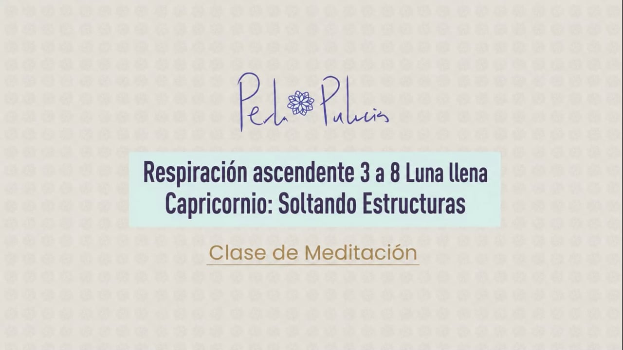 Respiración ascendente 3 a 8 Luna llena Capricornio: Soltando Estructuras