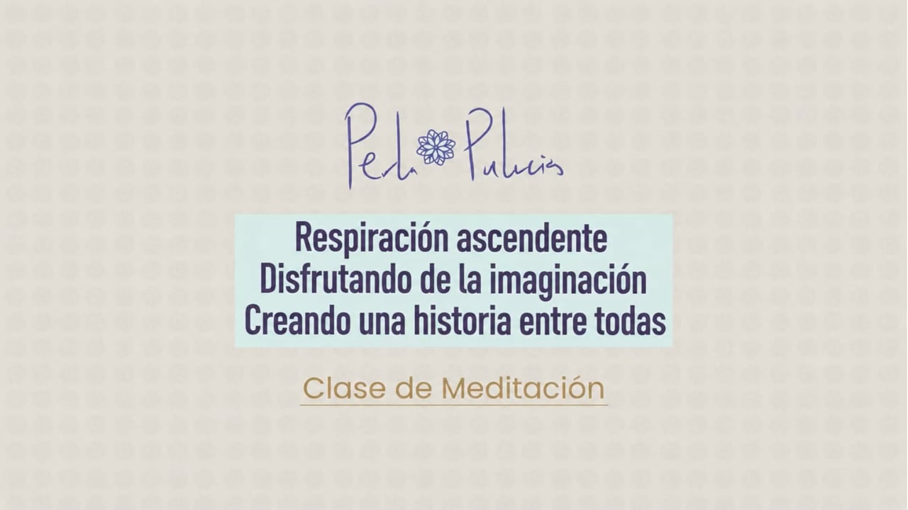 Respiración ascendente Disfrutando de la imaginación Creando una historia entre todas