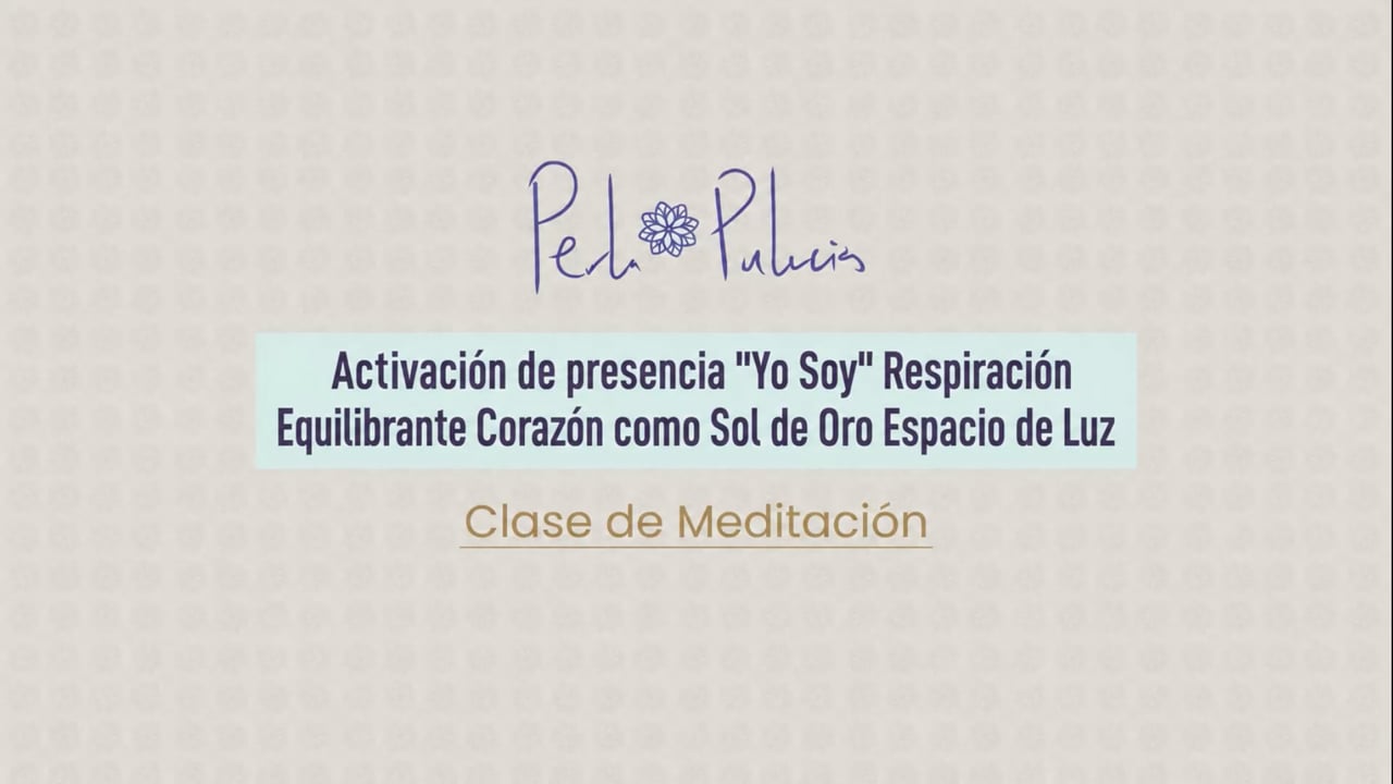 Activación de presencia “Yo Soy” Respiración Equilibrante Corazón como Sol de Oro Espacio de Luz
