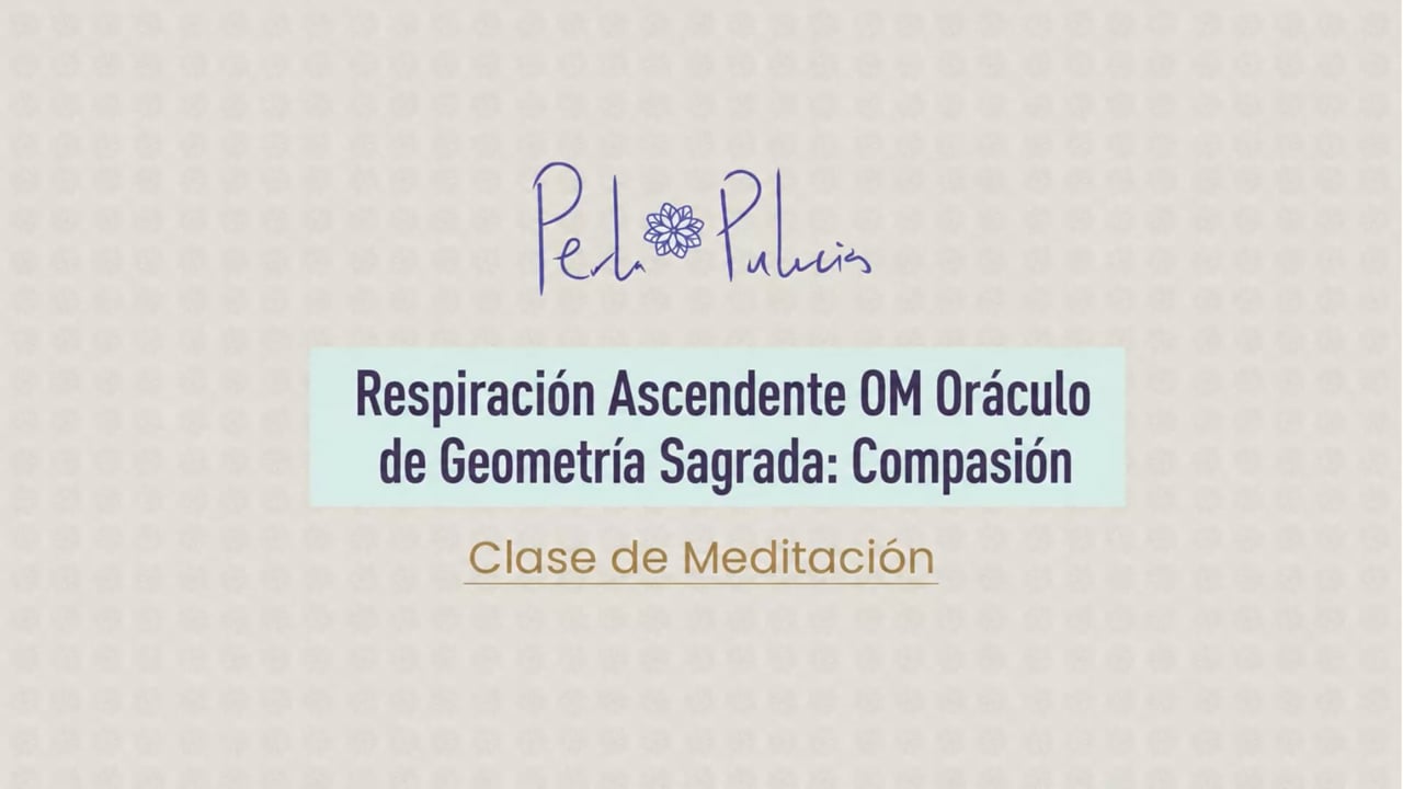 Respiración Ascendente OM Oráculo de Geometría Sagrada: Compasión