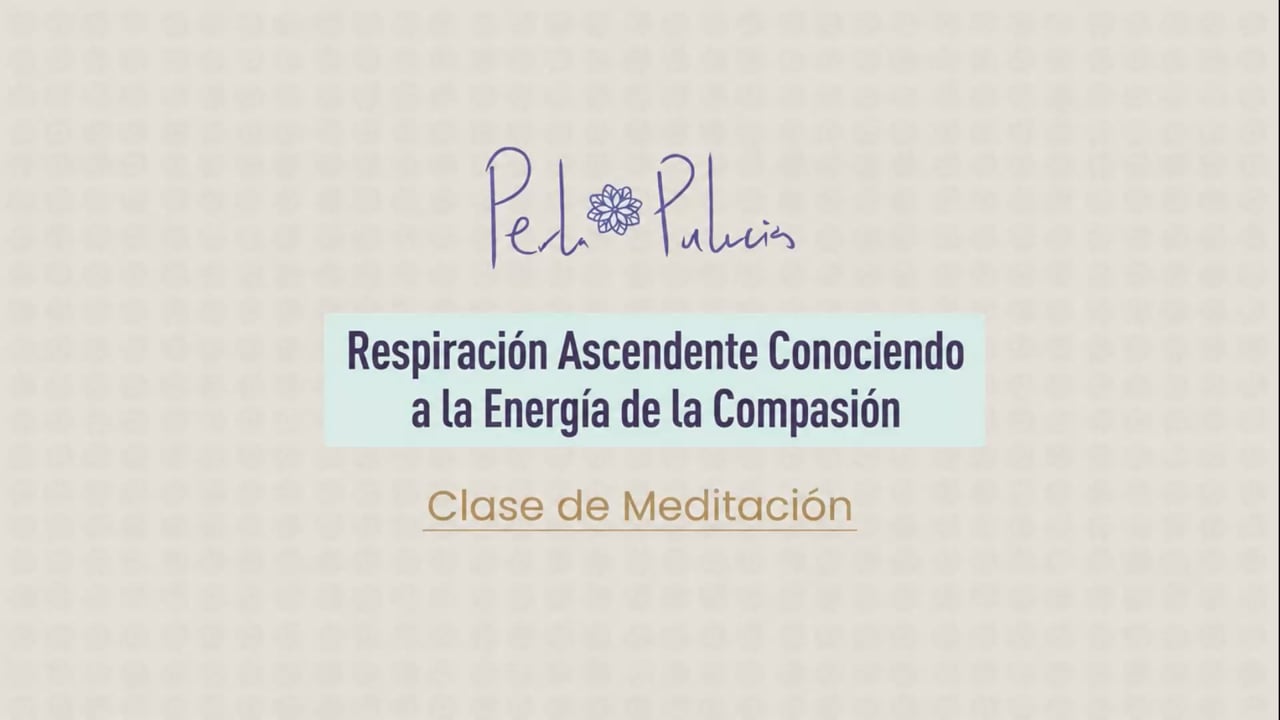 Respiración Ascendente Conociendo a la Energía de la Compasión