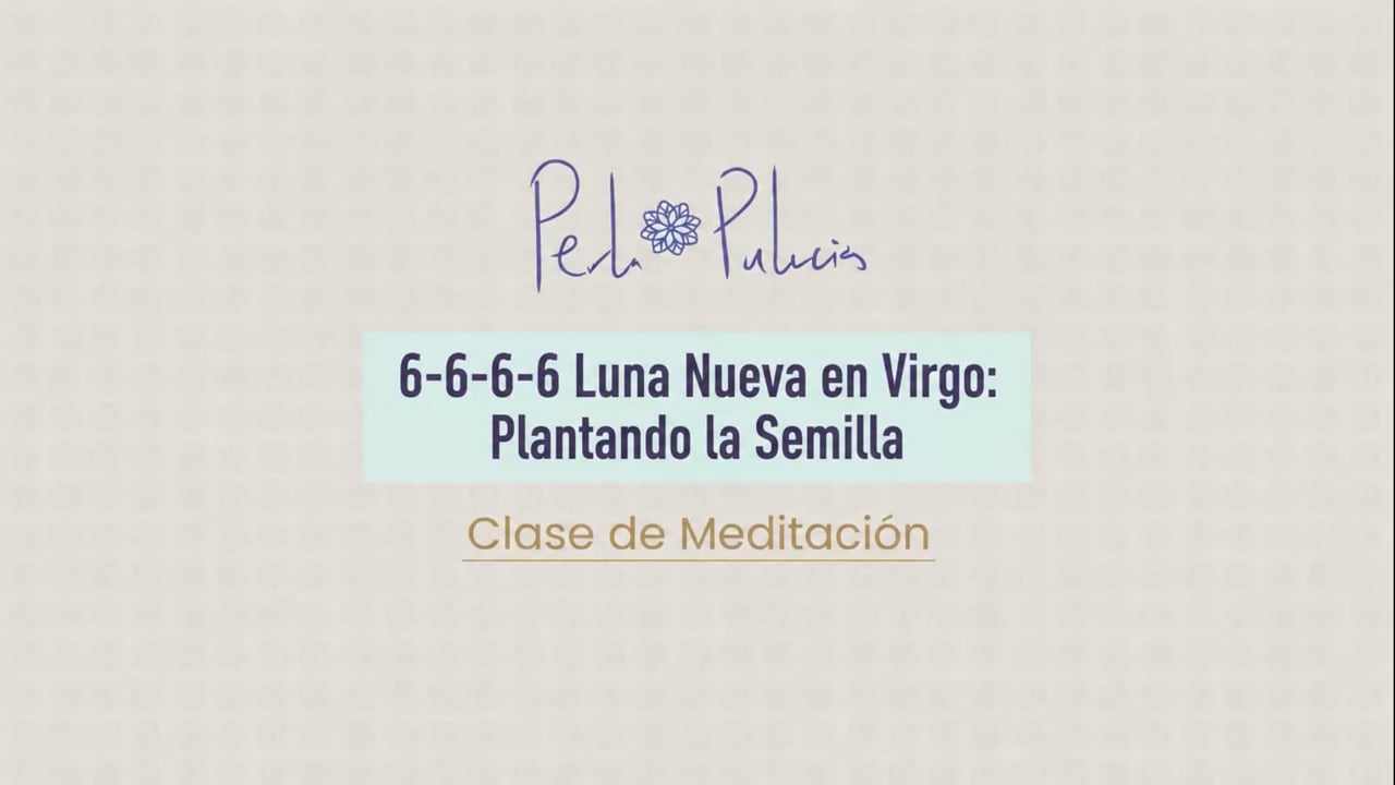 6-6-6-6 Luna Nueva en Virgo: Plantando la Semilla