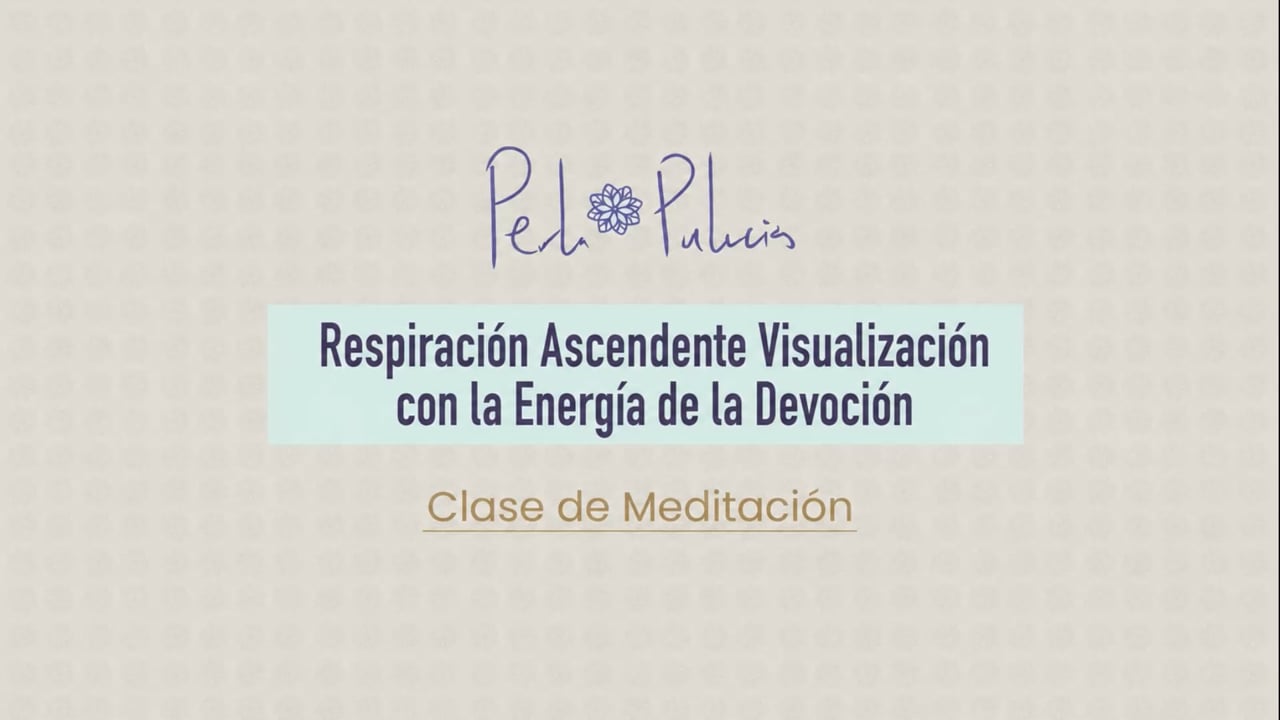 Respiración Ascendente Visualización con la Energía de la Devoción