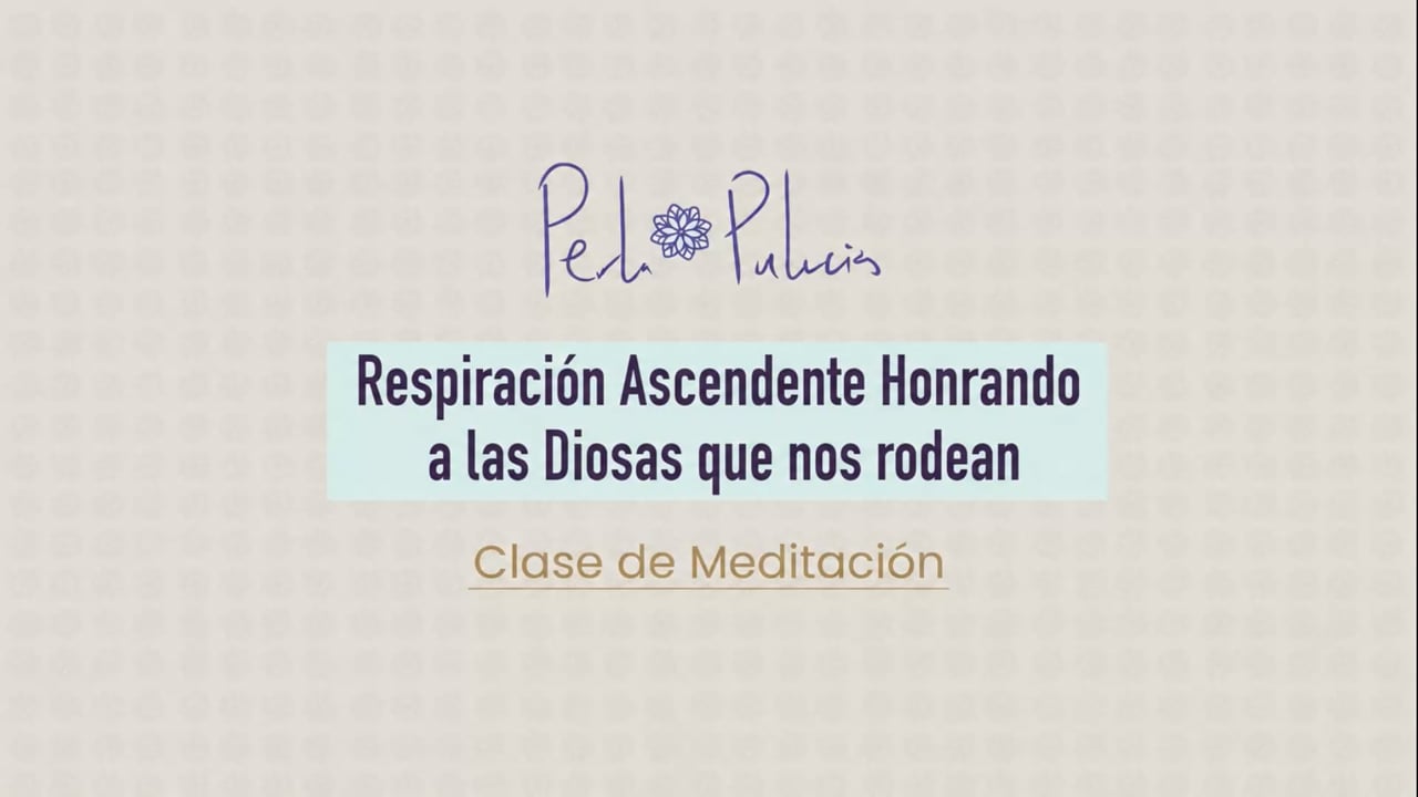 Respiración Ascendente Honrando a las Diosas que nos rodean