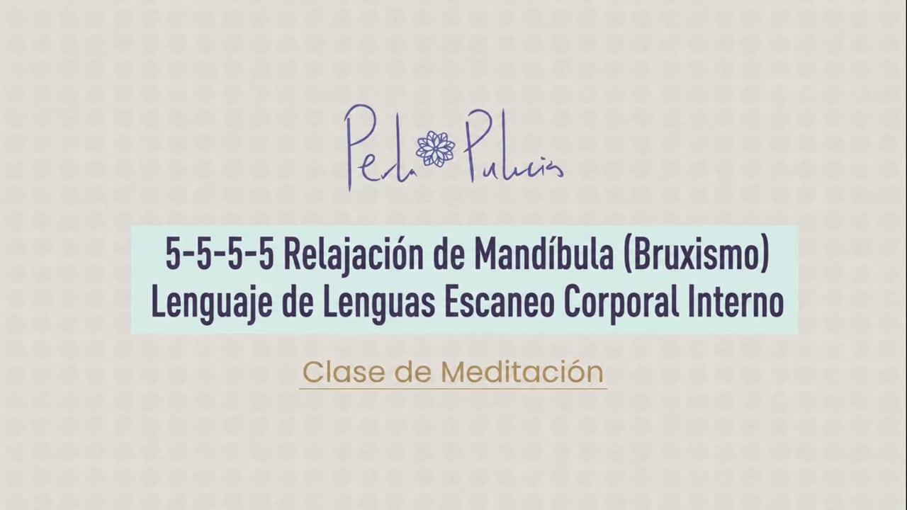 5-5-5-5 Relajación de Mandíbula (Bruxismo) Lenguaje de Lenguas Escaneo Corporal Interno