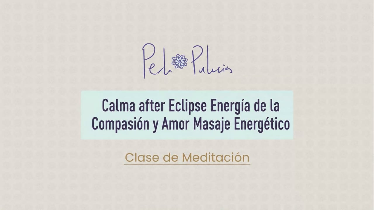 Calma after Eclipse Energía de la Compasión y Amor Masaje Energético