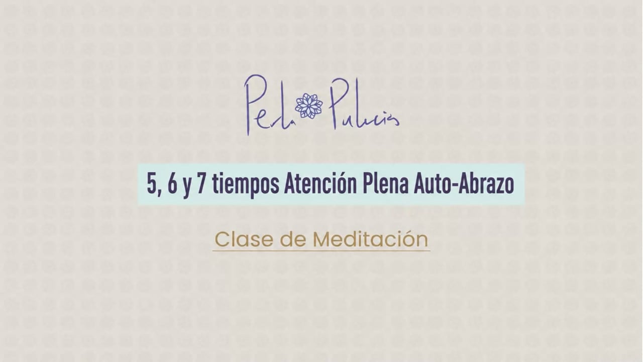 5, 6 y 7 tiempos Atención Plena Auto-Abrazo