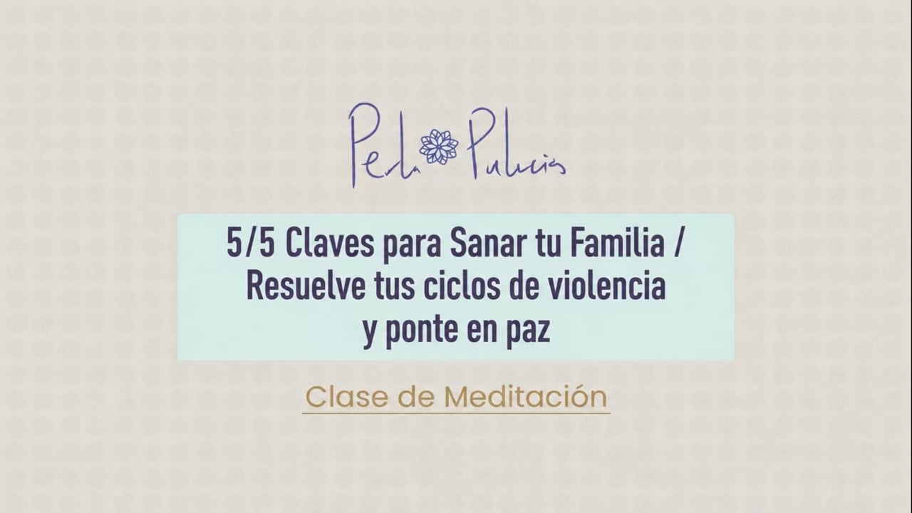 5/5 Claves para Sanar tu Familia / Resuelve tus ciclos de violencia y ponte en paz