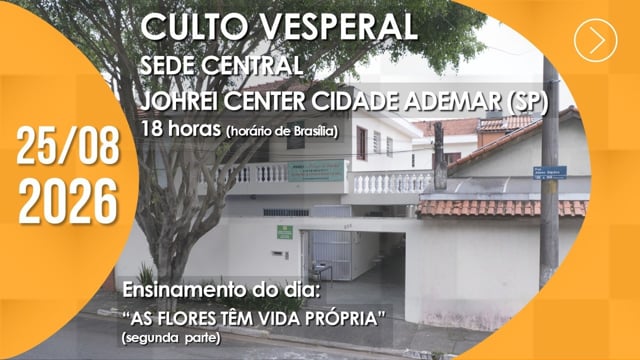 Capa do vídeo do “Culto Vesperal | Sede Central / Johrei Center Cidade Ademar (SP) - 25/08/2026”.
