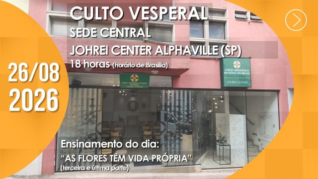 Capa do vídeo do “Culto Vesperal | Sede Central / Johrei Center Aplhavile (SP) - 26/08/2026”.