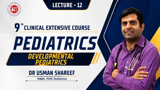 9th Clinical || DEVELOPMENTAL PADIATRICS || Lecture-12 || Dr Usman Shareef