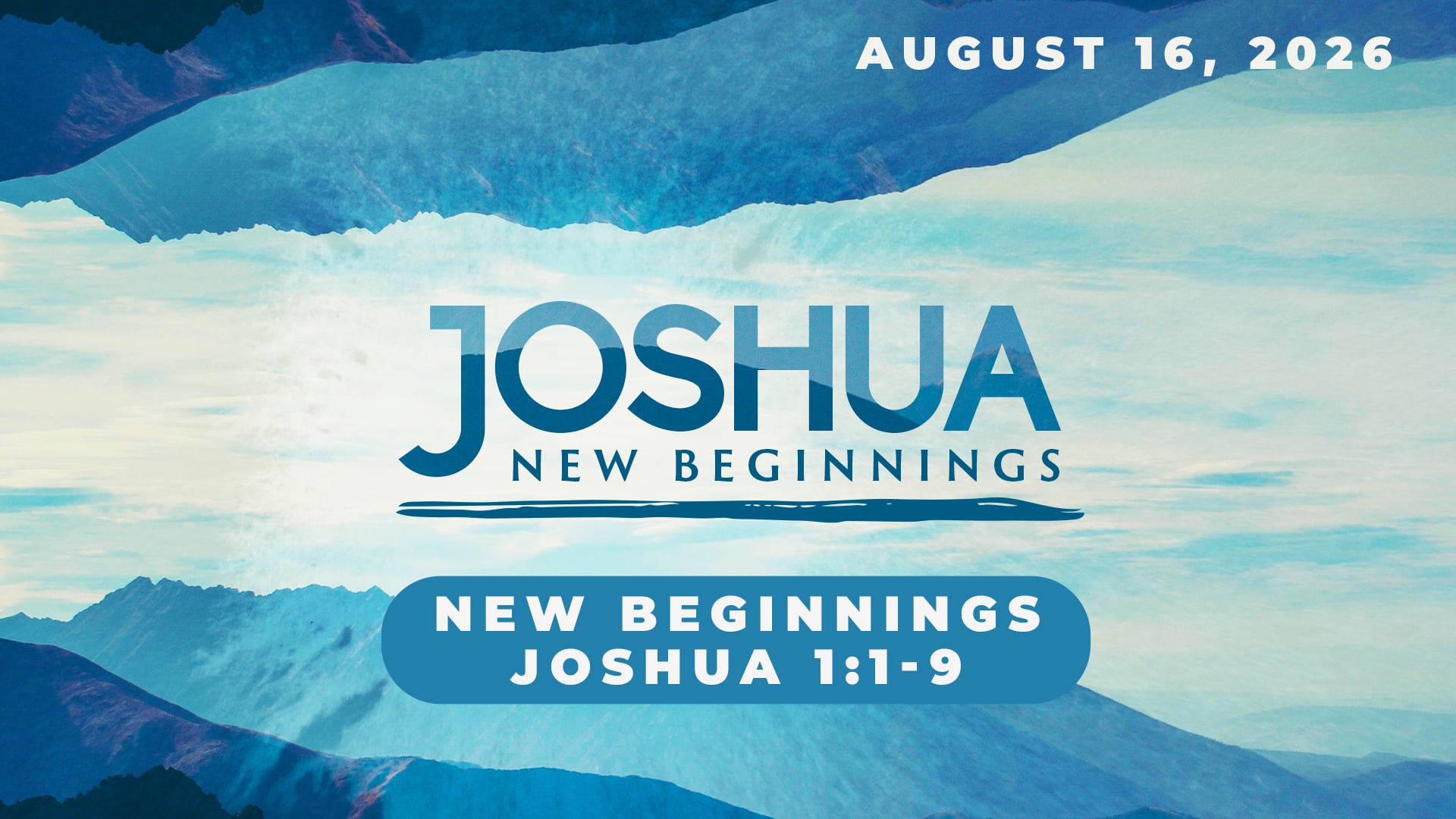 August 16, 2026 - Joshua - New Beginnings: New Beginnings - Joshua 1:1-9