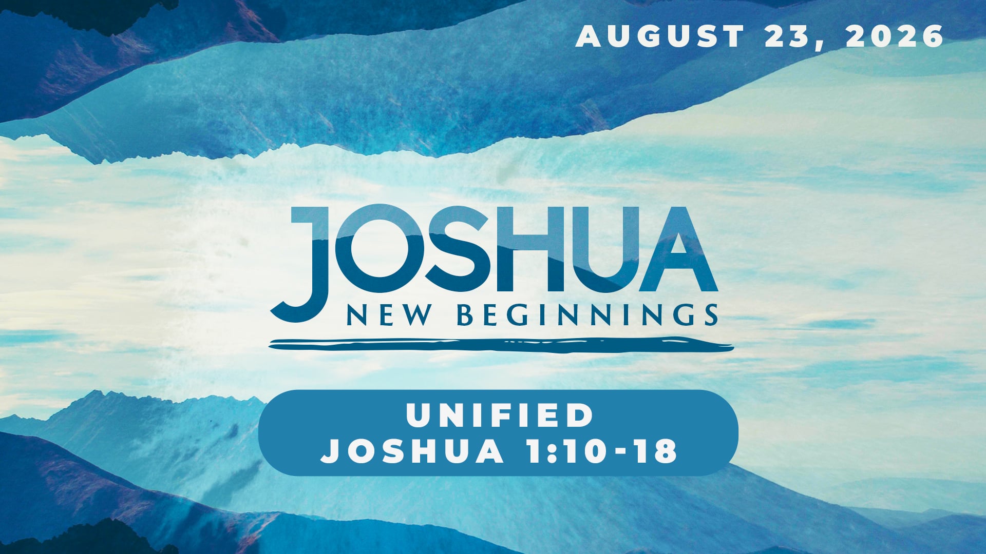 August 23, 2026 - Joshua - New Beginnings: Unified - Joshua 1:10-18