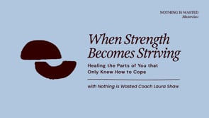 When Strength Becomes Striving: Healing the Parts of You That Only Knew How to Cope with Laura Shaw