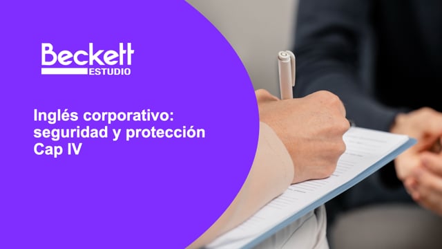Inglés corporativo: seguridad y protección Cap IV