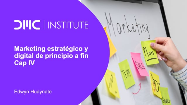 Marketing estratégico y digital de principio a fin Cap IV
